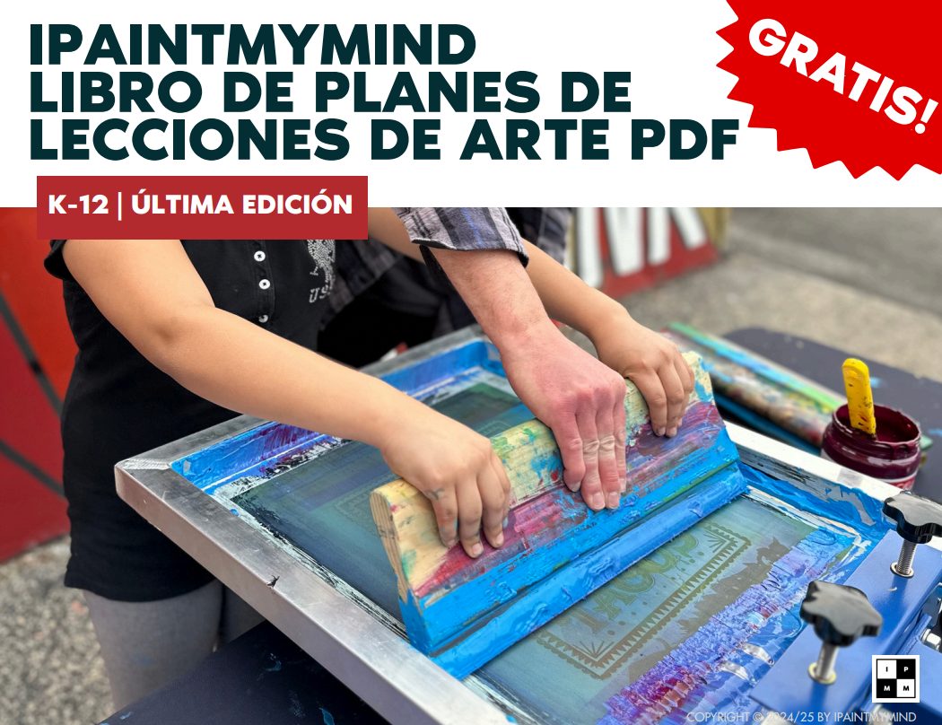 IPAINTMYMIND LIBRO DE PLANES DE LECCIONES DE ARTE PDF (K-12 | ÚLTIMA EDICIÓN) - FINAL